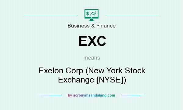 What does EXC mean? It stands for Exelon Corp (New York Stock Exchange [NYSE])