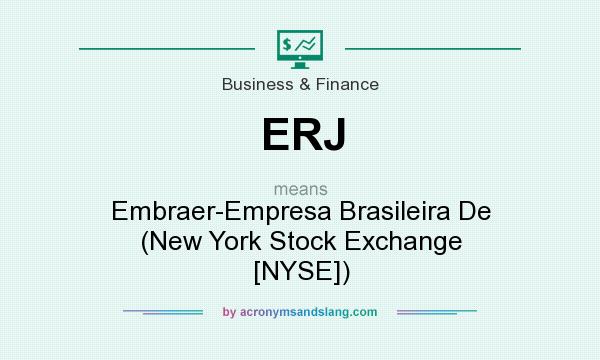 What does ERJ mean? It stands for Embraer-Empresa Brasileira De (New York Stock Exchange [NYSE])