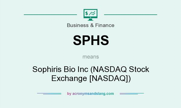 What does SPHS mean? It stands for Sophiris Bio Inc (NASDAQ Stock Exchange [NASDAQ])