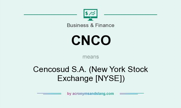 What does CNCO mean? It stands for Cencosud S.A. (New York Stock Exchange [NYSE])