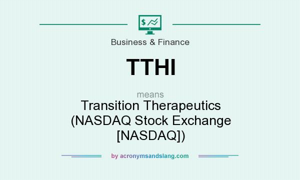What does TTHI mean? It stands for Transition Therapeutics (NASDAQ Stock Exchange [NASDAQ])