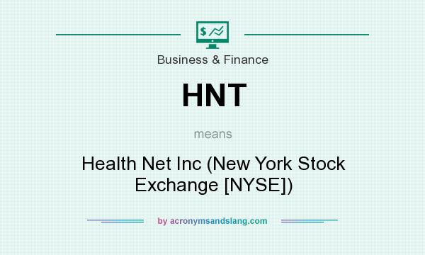 What does HNT mean? It stands for Health Net Inc (New York Stock Exchange [NYSE])