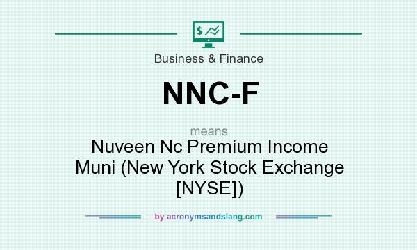 What does NNC-F mean? It stands for Nuveen Nc Premium Income Muni (New York Stock Exchange [NYSE])
