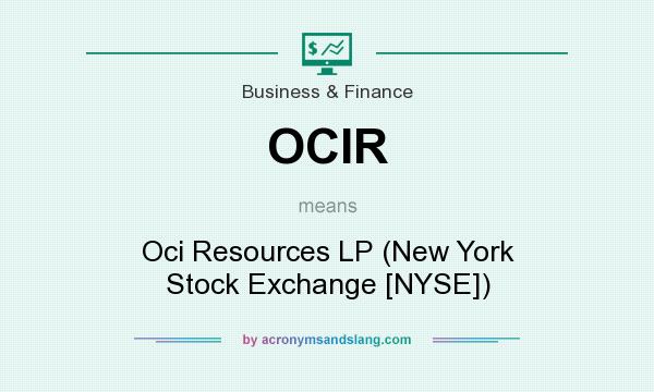 What does OCIR mean? It stands for Oci Resources LP (New York Stock Exchange [NYSE])