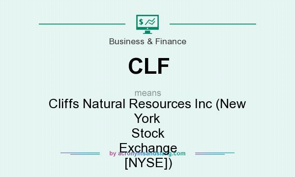What does CLF mean? It stands for Cliffs Natural Resources Inc (New York Stock Exchange [NYSE])