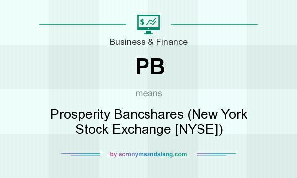 What does PB mean? It stands for Prosperity Bancshares (New York Stock Exchange [NYSE])