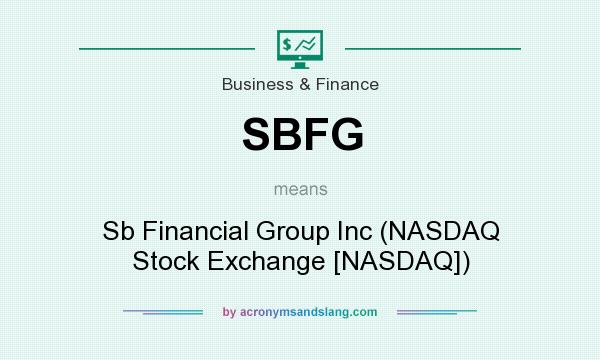 What does SBFG mean? It stands for Sb Financial Group Inc (NASDAQ Stock Exchange [NASDAQ])