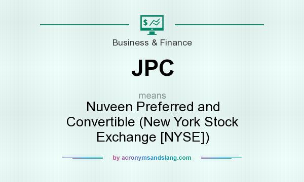 What does JPC mean? It stands for Nuveen Preferred and Convertible (New York Stock Exchange [NYSE])