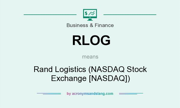 What does RLOG mean? It stands for Rand Logistics (NASDAQ Stock Exchange [NASDAQ])