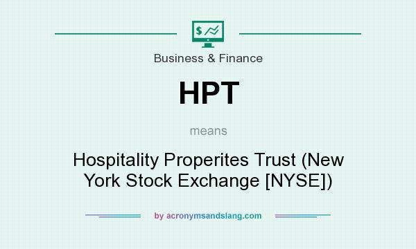 What does HPT mean? It stands for Hospitality Properites Trust (New York Stock Exchange [NYSE])