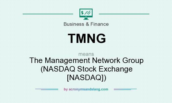 What does TMNG mean? It stands for The Management Network Group (NASDAQ Stock Exchange [NASDAQ])