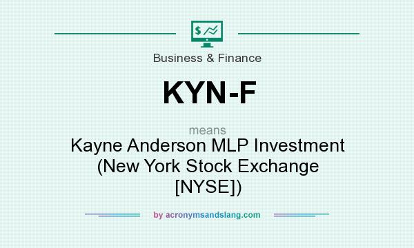 What does KYN-F mean? It stands for Kayne Anderson MLP Investment (New York Stock Exchange [NYSE])