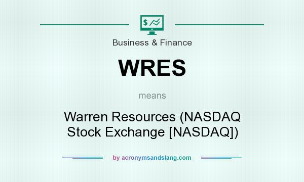 What does WRES mean? It stands for Warren Resources (NASDAQ Stock Exchange [NASDAQ])