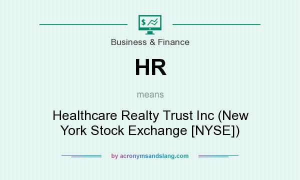 What does HR mean? It stands for Healthcare Realty Trust Inc (New York Stock Exchange [NYSE])