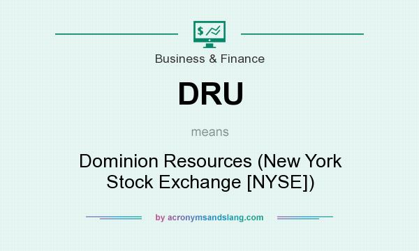 What does DRU mean? It stands for Dominion Resources (New York Stock Exchange [NYSE])