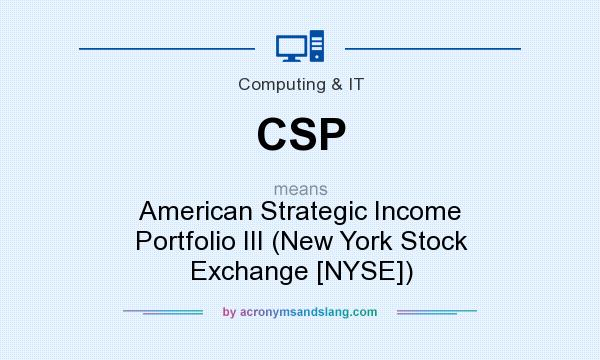 What does CSP mean? It stands for American Strategic Income Portfolio III (New York Stock Exchange [NYSE])