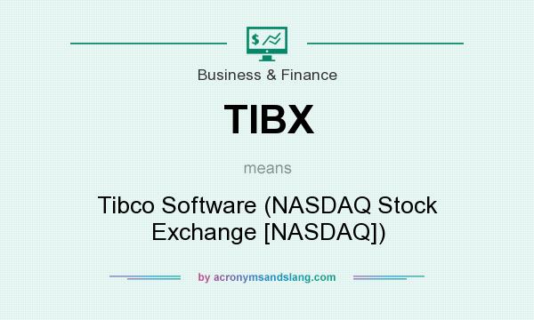 What does TIBX mean? It stands for Tibco Software (NASDAQ Stock Exchange [NASDAQ])