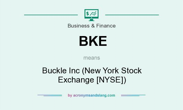 What does BKE mean? It stands for Buckle Inc (New York Stock Exchange [NYSE])