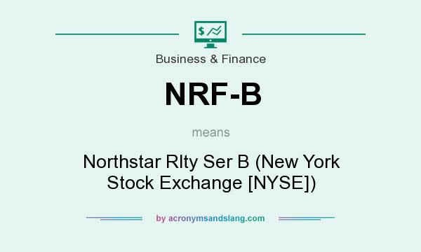 What does NRF-B mean? It stands for Northstar Rlty Ser B (New York Stock Exchange [NYSE])