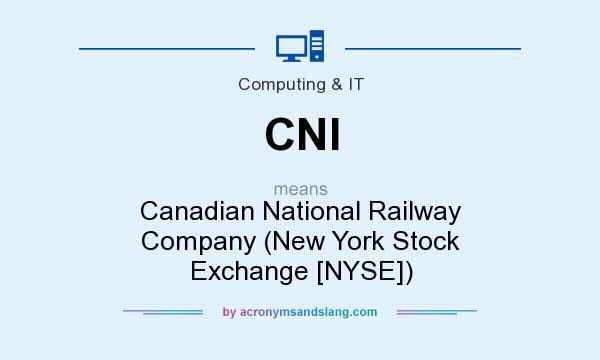 What does CNI mean? It stands for Canadian National Railway Company (New York Stock Exchange [NYSE])