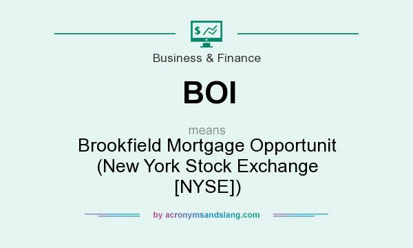 What does BOI mean? It stands for Brookfield Mortgage Opportunit (New York Stock Exchange [NYSE])