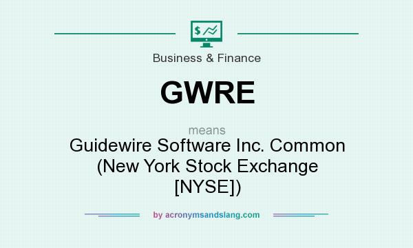What does GWRE mean? It stands for Guidewire Software Inc. Common (New York Stock Exchange [NYSE])