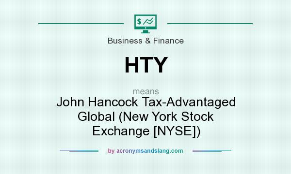 What does HTY mean? It stands for John Hancock Tax-Advantaged Global (New York Stock Exchange [NYSE])
