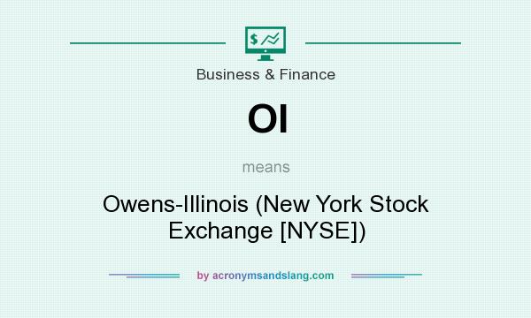 What does OI mean? It stands for Owens-Illinois (New York Stock Exchange [NYSE])