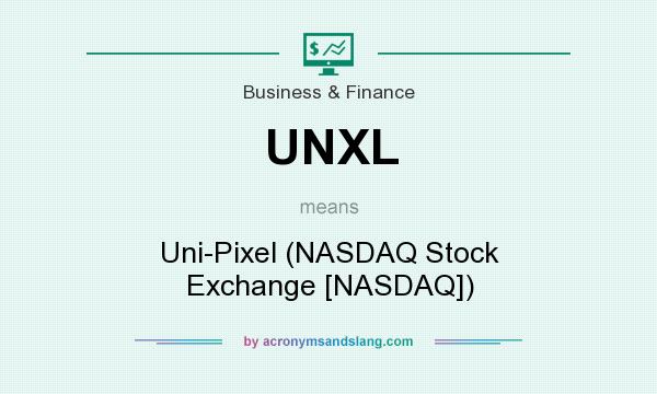 What does UNXL mean? It stands for Uni-Pixel (NASDAQ Stock Exchange [NASDAQ])