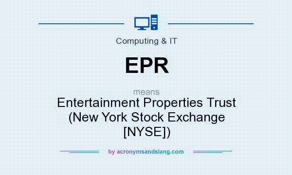 What does EPR mean? It stands for Entertainment Properties Trust (New York Stock Exchange [NYSE])
