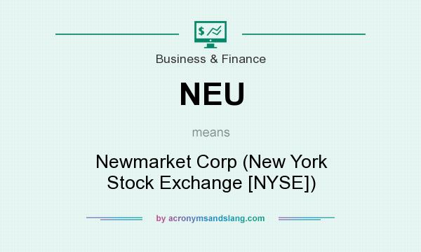 What does NEU mean? It stands for Newmarket Corp (New York Stock Exchange [NYSE])