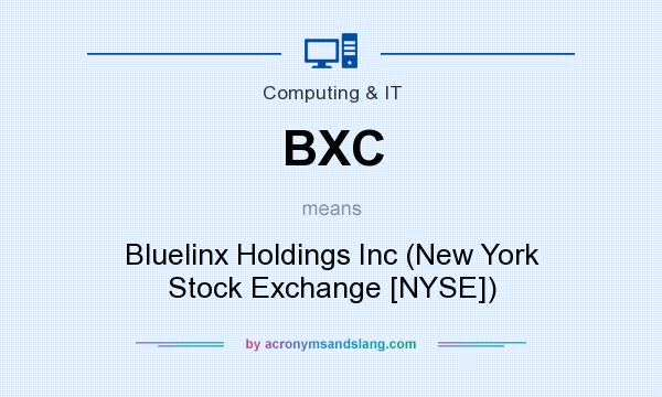 What does BXC mean? It stands for Bluelinx Holdings Inc (New York Stock Exchange [NYSE])