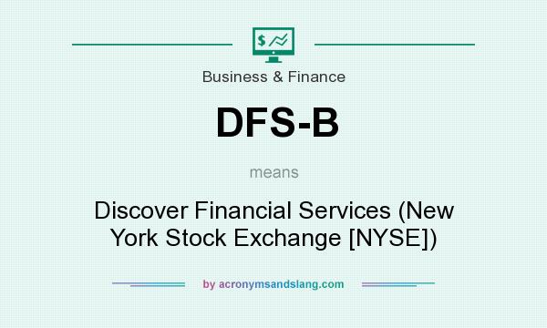 What does DFS-B mean? It stands for Discover Financial Services (New York Stock Exchange [NYSE])