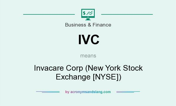 What does IVC mean? It stands for Invacare Corp (New York Stock Exchange [NYSE])