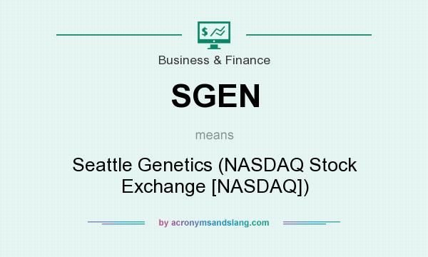 What does SGEN mean? It stands for Seattle Genetics (NASDAQ Stock Exchange [NASDAQ])
