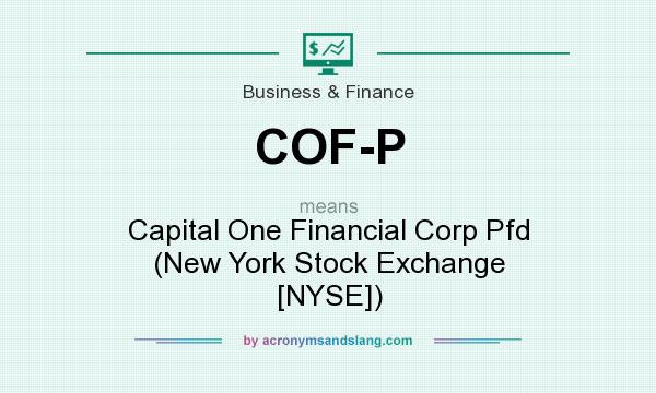 What does COF-P mean? It stands for Capital One Financial Corp Pfd (New York Stock Exchange [NYSE])