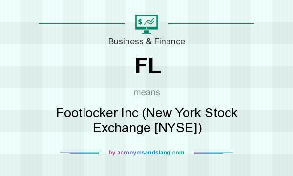 What does FL mean? It stands for Footlocker Inc (New York Stock Exchange [NYSE])