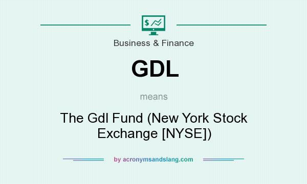 What does GDL mean? It stands for The Gdl Fund (New York Stock Exchange [NYSE])