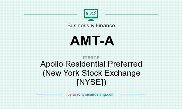 What does AMT-A mean? It stands for Apollo Residential Preferred (New York Stock Exchange [NYSE])