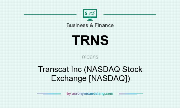 What does TRNS mean? It stands for Transcat Inc (NASDAQ Stock Exchange [NASDAQ])