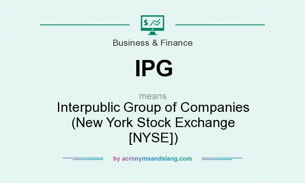 What does IPG mean? It stands for Interpublic Group of Companies (New York Stock Exchange [NYSE])