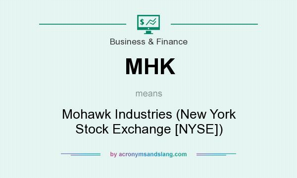 What does MHK mean? It stands for Mohawk Industries (New York Stock Exchange [NYSE])