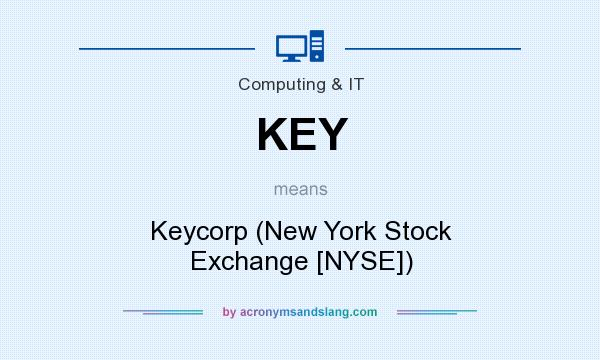 What does KEY mean? It stands for Keycorp (New York Stock Exchange [NYSE])