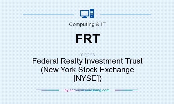 What does FRT mean? It stands for Federal Realty Investment Trust (New York Stock Exchange [NYSE])