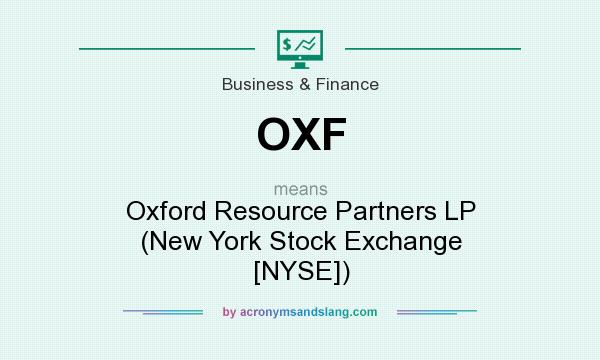 What does OXF mean? It stands for Oxford Resource Partners LP (New York Stock Exchange [NYSE])