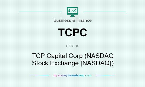 What does TCPC mean? It stands for TCP Capital Corp (NASDAQ Stock Exchange [NASDAQ])