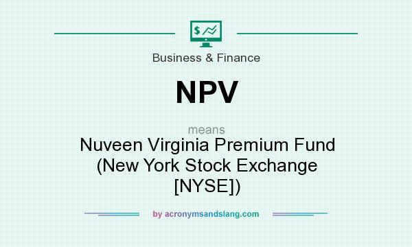 What does NPV mean? It stands for Nuveen Virginia Premium Fund (New York Stock Exchange [NYSE])