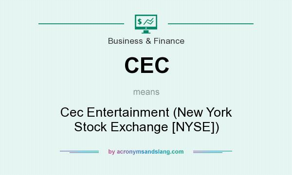 What does CEC mean? It stands for Cec Entertainment (New York Stock Exchange [NYSE])