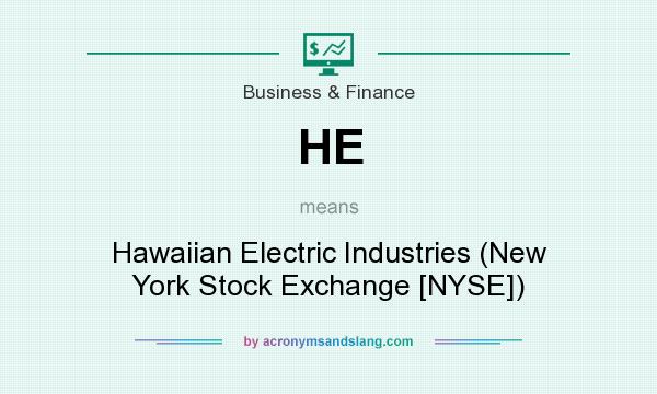 What does HE mean? It stands for Hawaiian Electric Industries (New York Stock Exchange [NYSE])