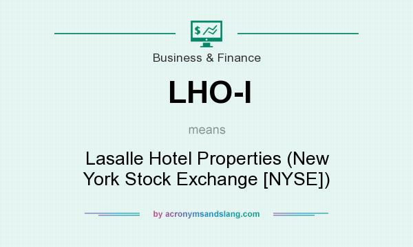 What does LHO-I mean? It stands for Lasalle Hotel Properties (New York Stock Exchange [NYSE])